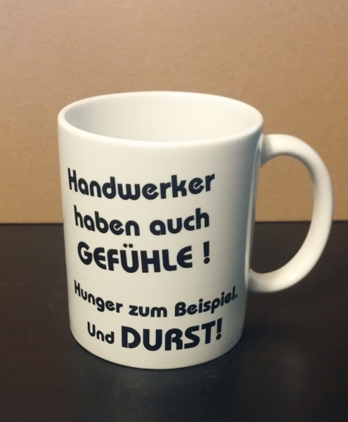 Handwerker haben auch Gefühle, Sprüchetasse