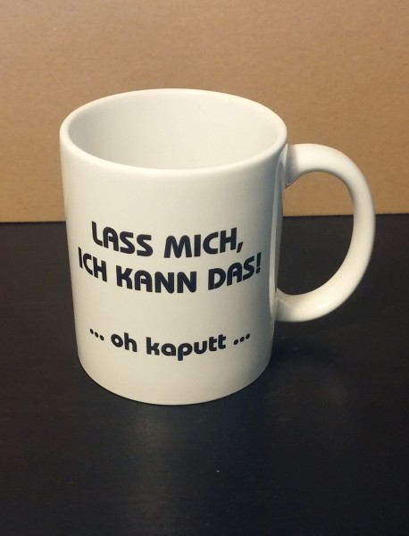 Lass mich, ich kann das! Sprüchetasse